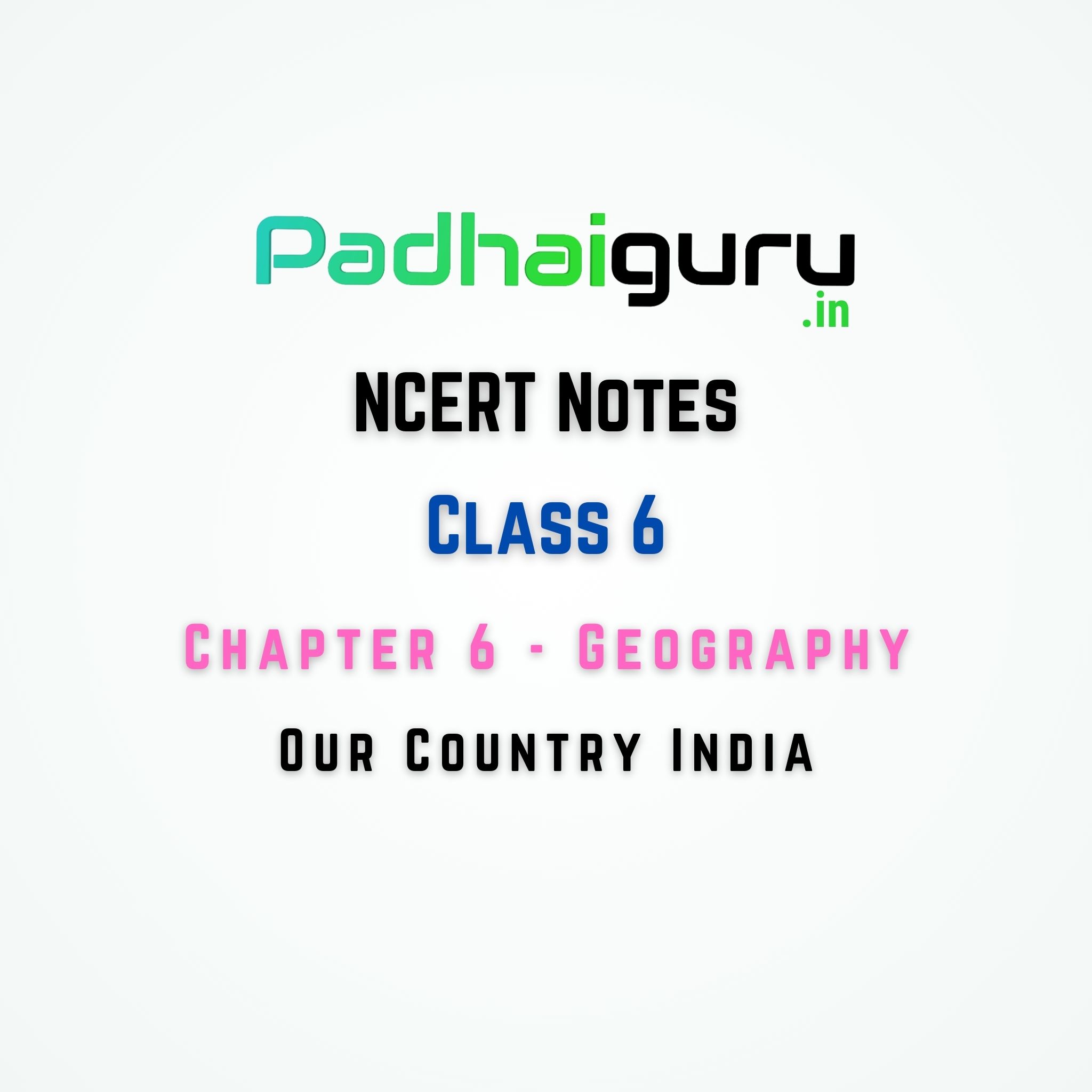 Our Country India - NCERT Notes Cass 6