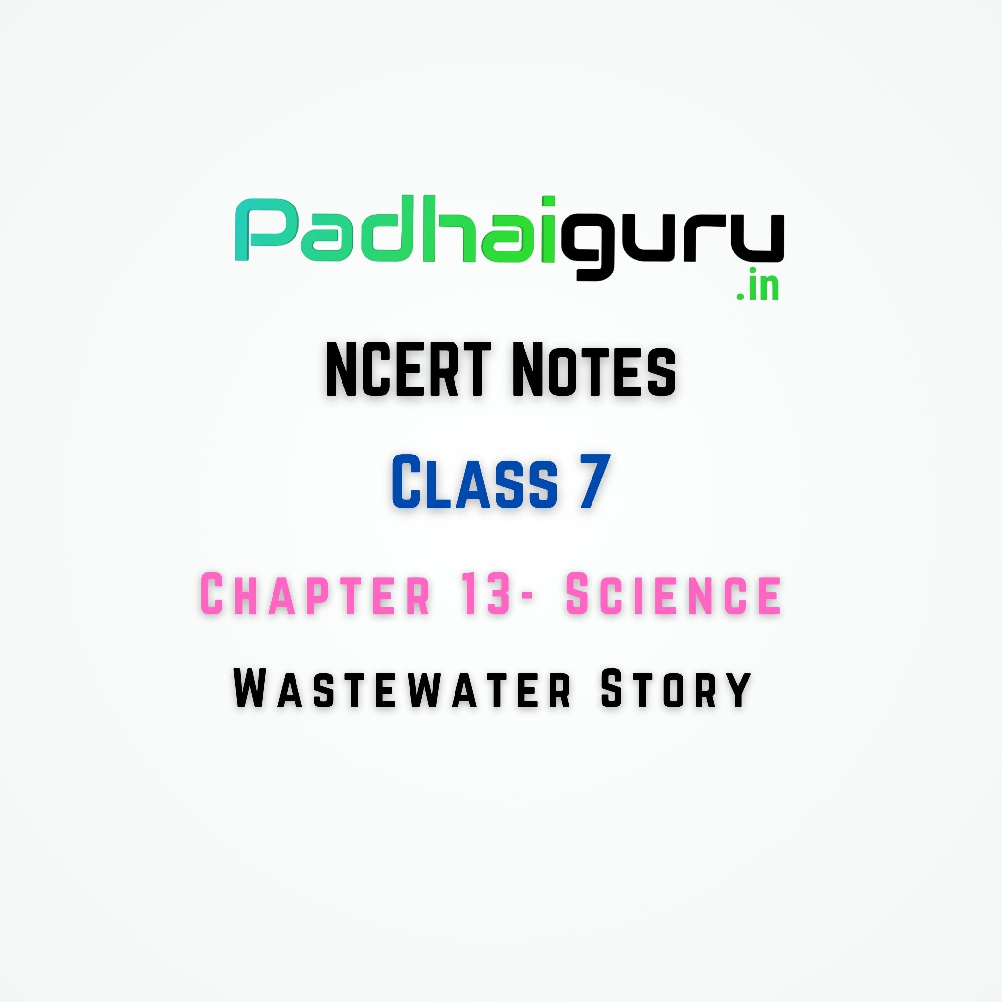13. Wastewater Story - NCERT Notes Cass 7 Science