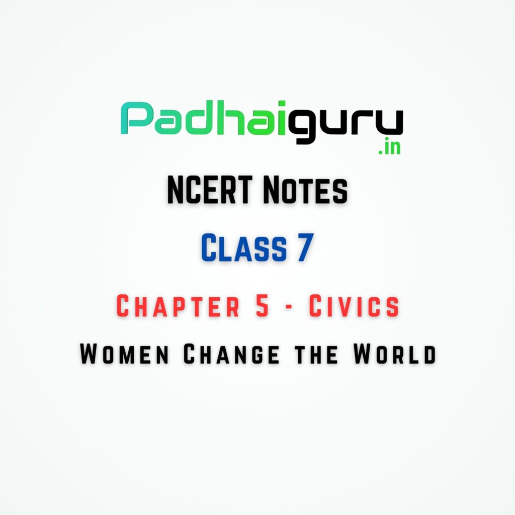 05. Women Change the World Class 7 Civics Chapter 5 Notes for CBSE and ...