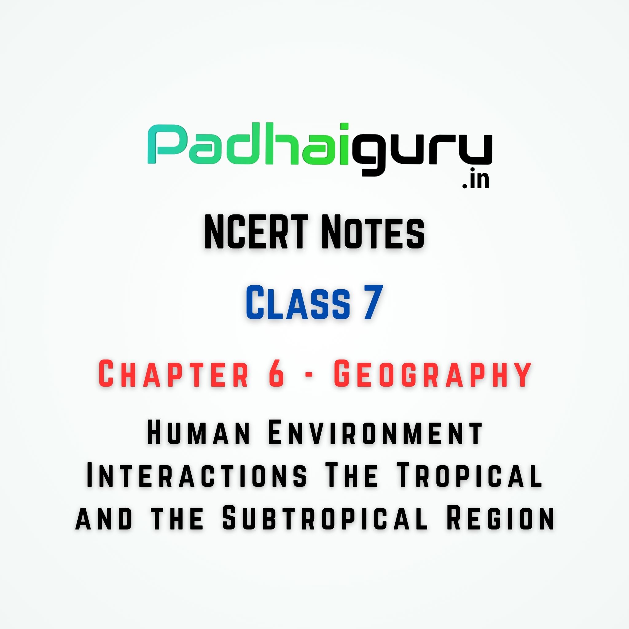 Class 7 Geography Chapter 6 Human Environment Interactions The Tropical and the Subtropical Region